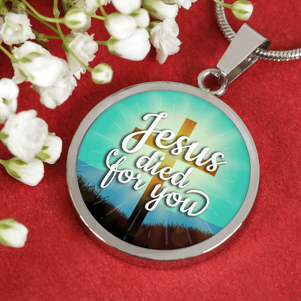 Jesus Died For You Circle Necklace Stainless Steel or 18k Gold 18-22" - Express Your Love Gifts