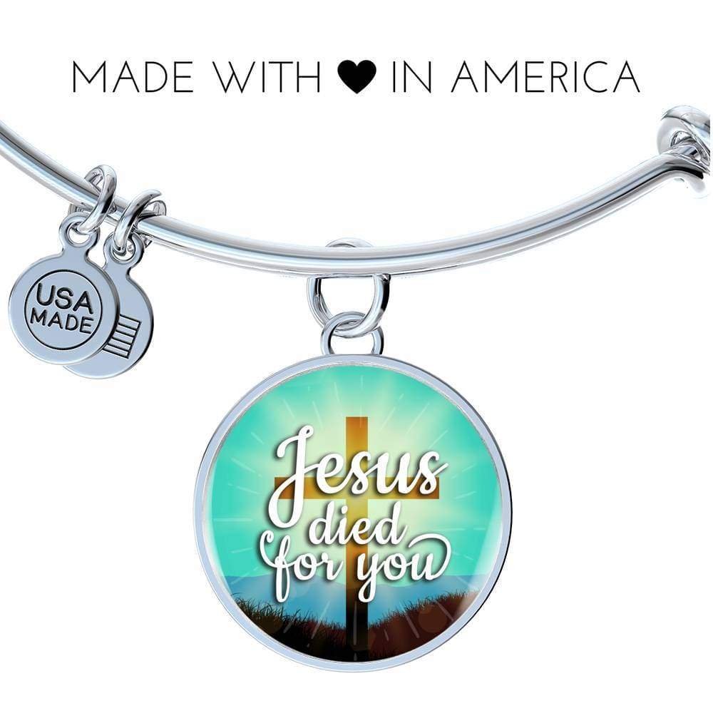 Jesus Died For You Stainless Steel or 18k Gold Circle Bangle Bracelet - Express Your Love Gifts