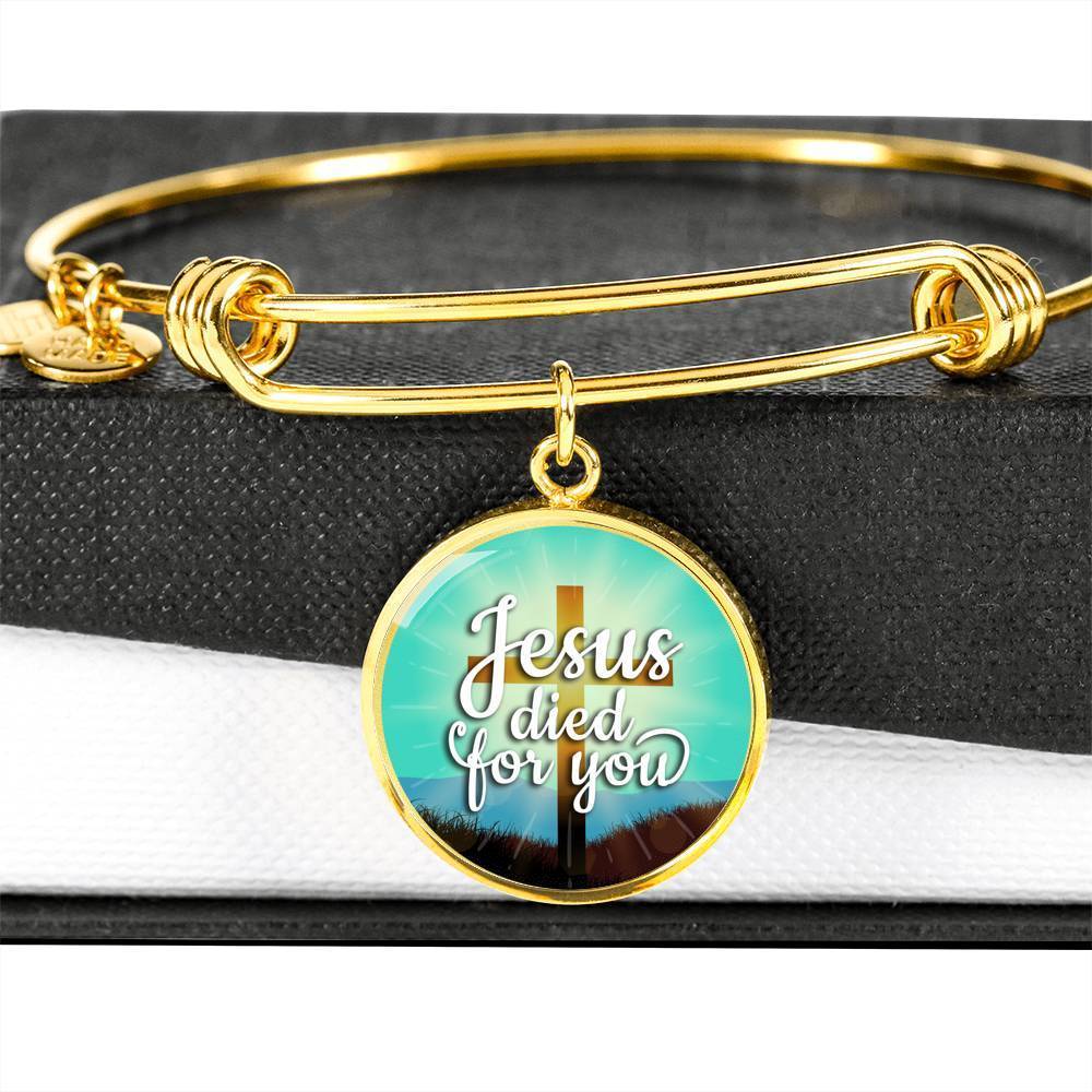 Jesus Died For You Stainless Steel or 18k Gold Circle Bangle Bracelet - Express Your Love Gifts