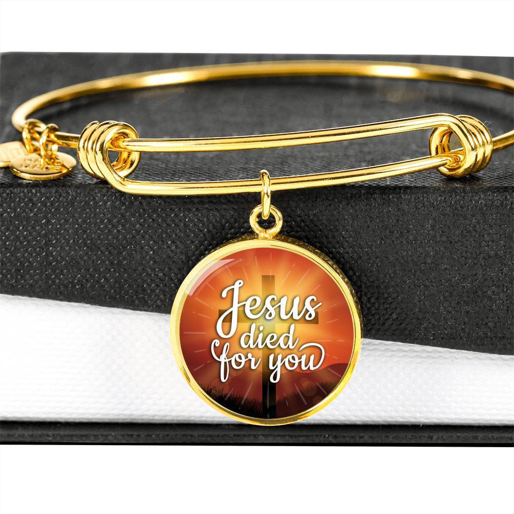 Jesus Died For You Stainless Steel or 18k Gold Circle Bangle Bracelet - Express Your Love Gifts
