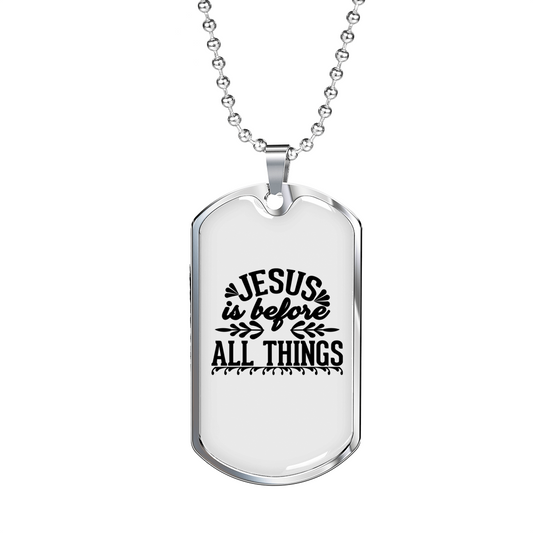 Jesus Is Before All Things Christian Necklace Stainless Steel or 18k Gold Dog Tag 24" Chain-Express Your Love Gifts