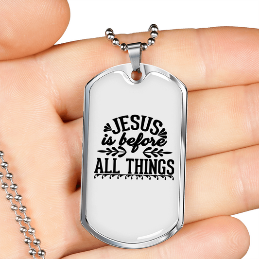Jesus Is Before All Things Christian Necklace Stainless Steel or 18k Gold Dog Tag 24" Chain-Express Your Love Gifts