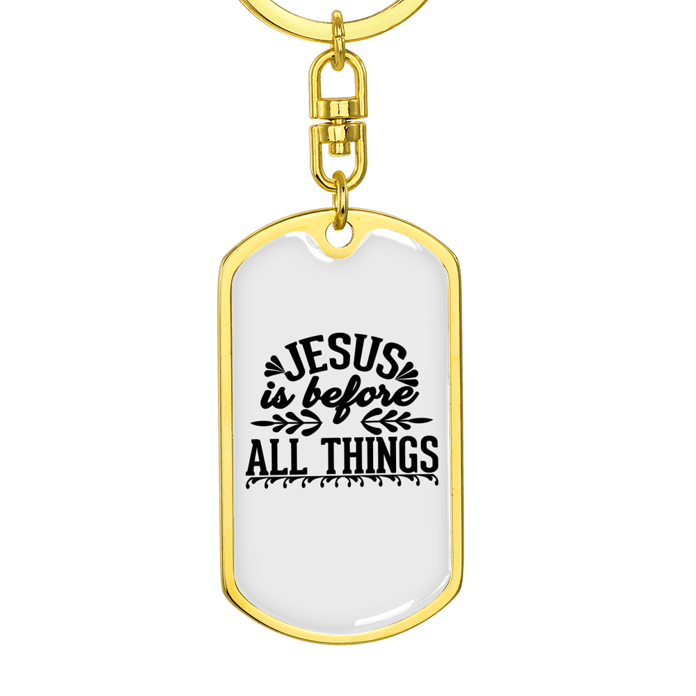 Jesus Is Before All Things Keychain Stainless Steel or 18k Gold Dog Tag Keyring-Express Your Love Gifts
