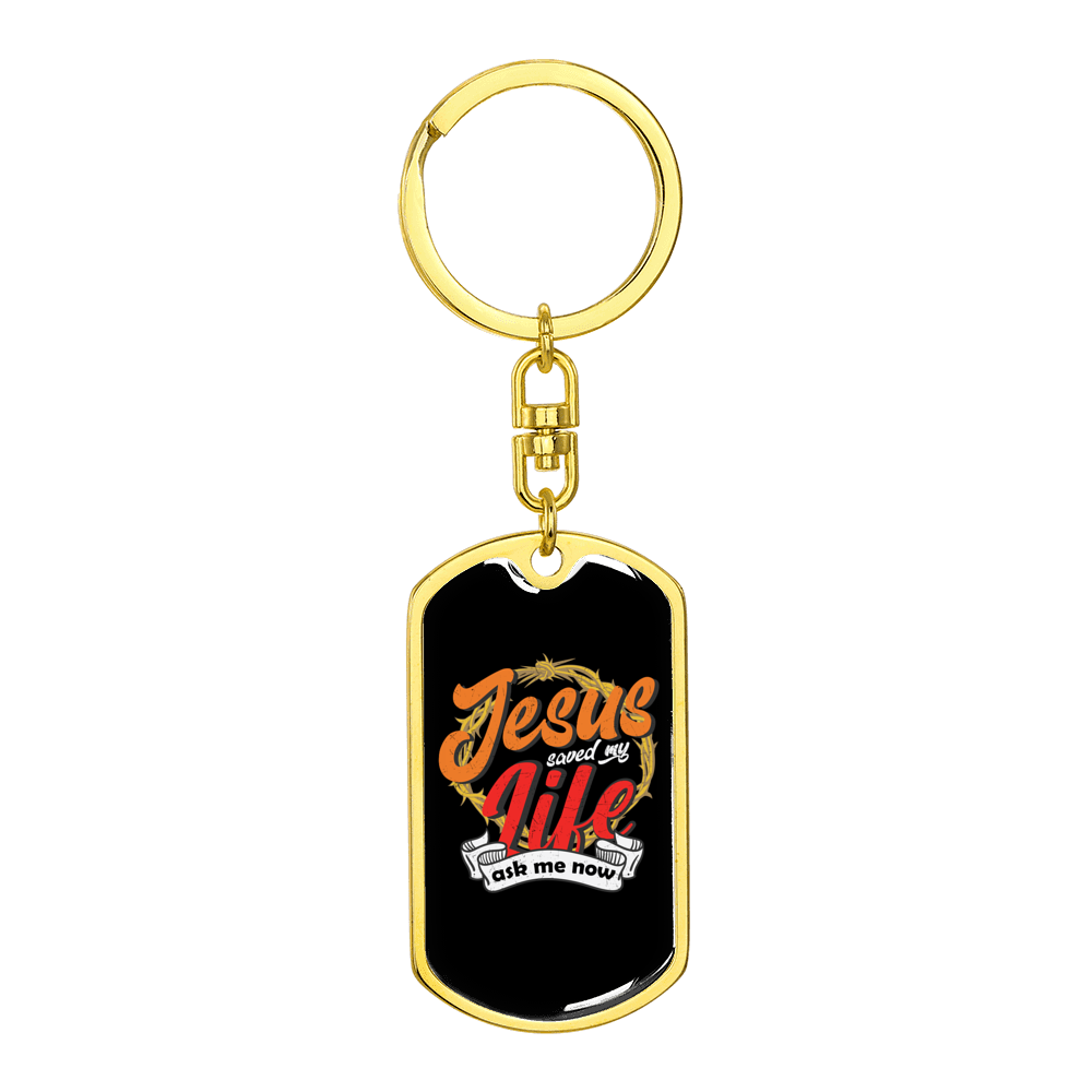 Jesus Saved My Life Colors Stainless Steel or 18k Gold Premium Swivel Dog Tag Keychain