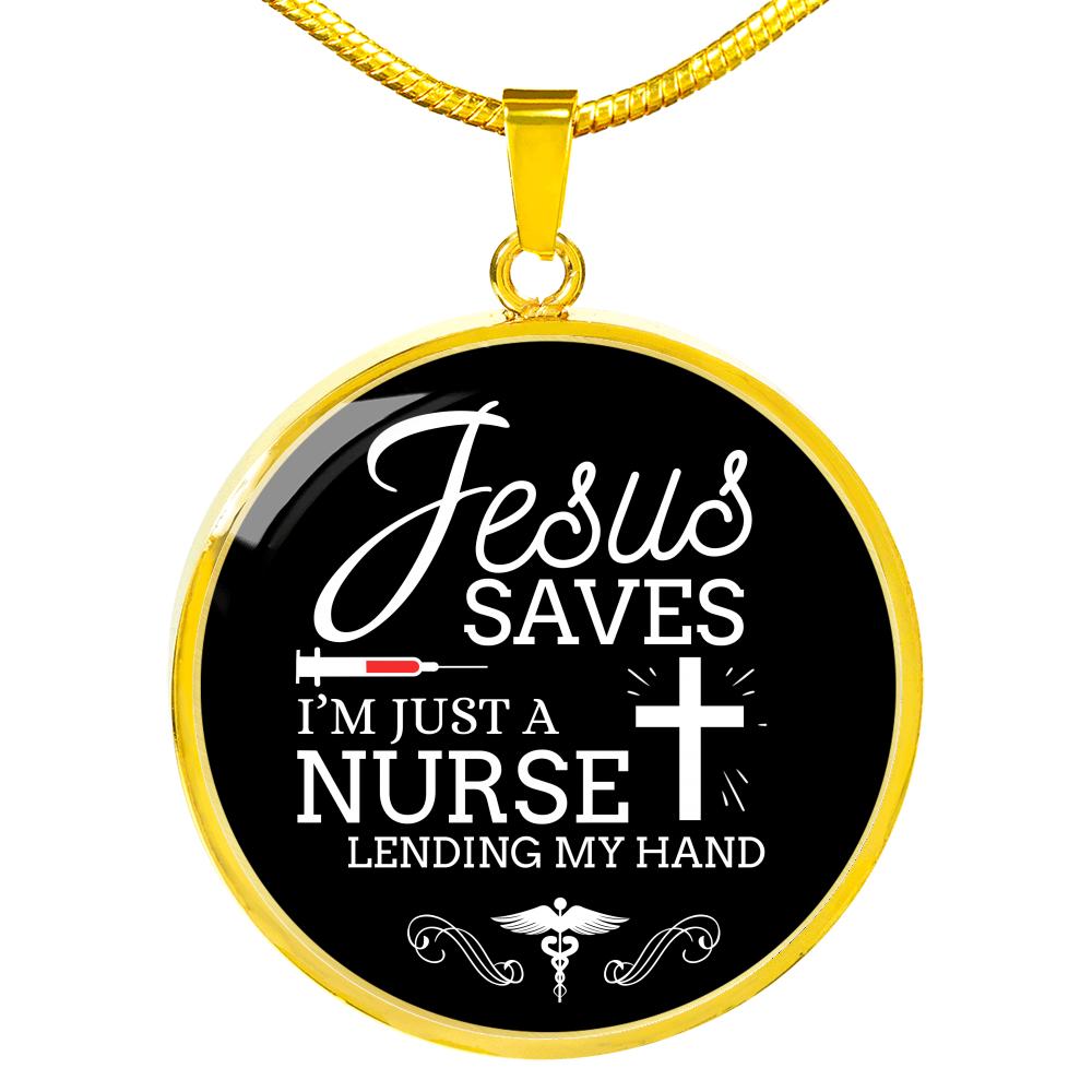 Jesus Saves I'm Just a Nurse Circle Necklace Stainless Steel or 18k Gold 18-22"-Express Your Love Gifts