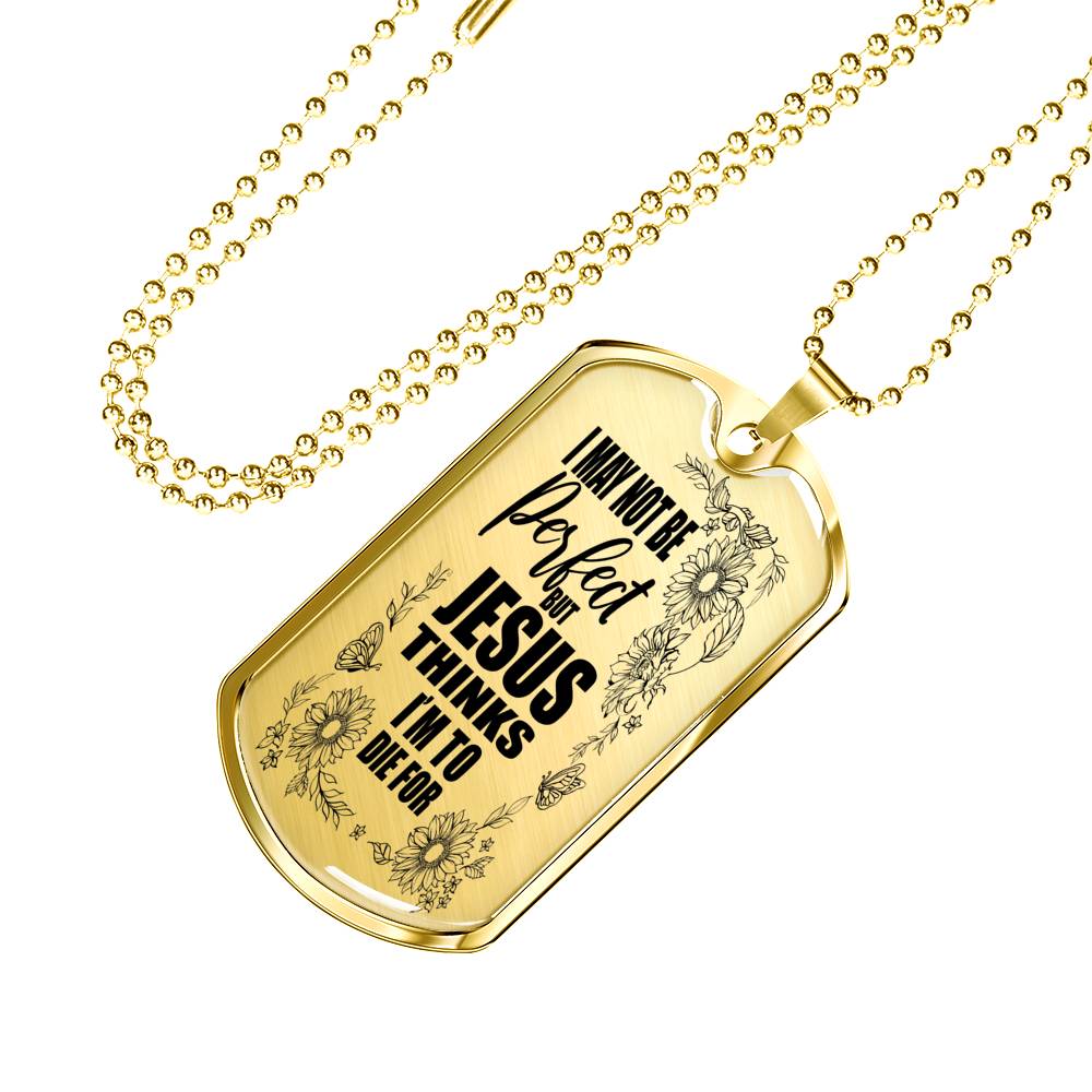 Jesus Think I'm To Die For Stainless Steel or 18k Gold Dog Tag 24"-Express Your Love Gifts