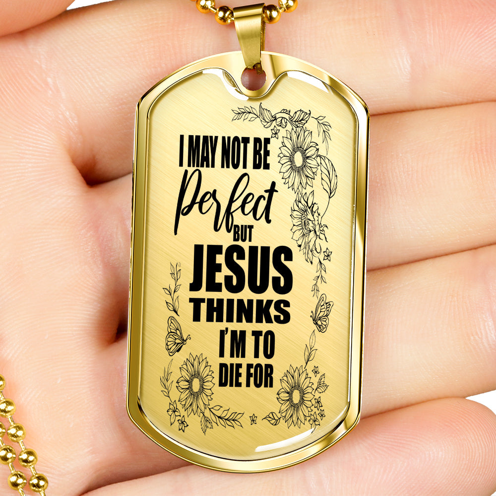 Jesus Think I'm To Die For Stainless Steel or 18k Gold Dog Tag 24"-Express Your Love Gifts