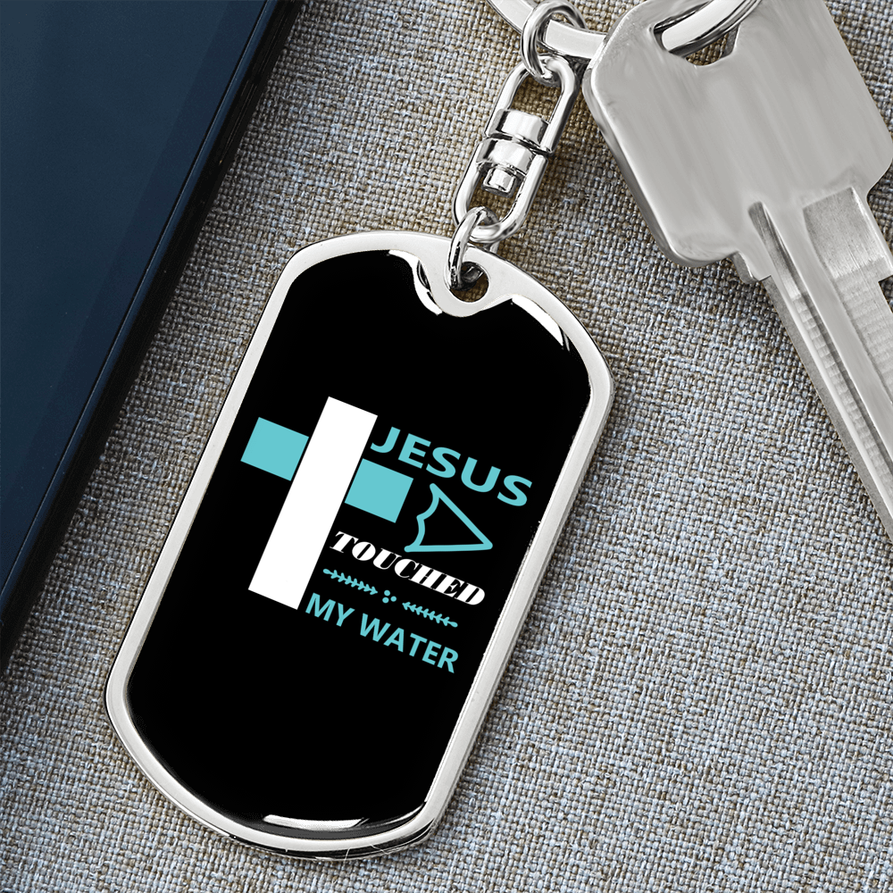 Jesus Touched My Water Keychain Stainless Steel or 18k Gold Dog Tag Keyring-Express Your Love Gifts