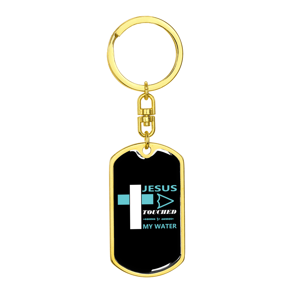 Jesus Touched My Water Stainless Steel or 18k Gold Premium Swivel Dog Tag Keychain