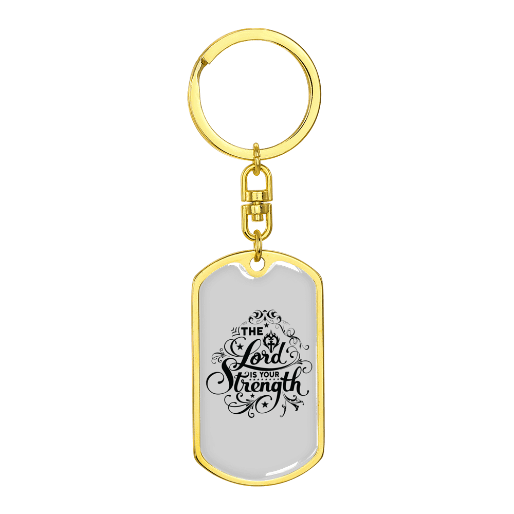 Lord Is Your Strength Stainless Steel or 18k Gold Premium Swivel Dog Tag Keychain