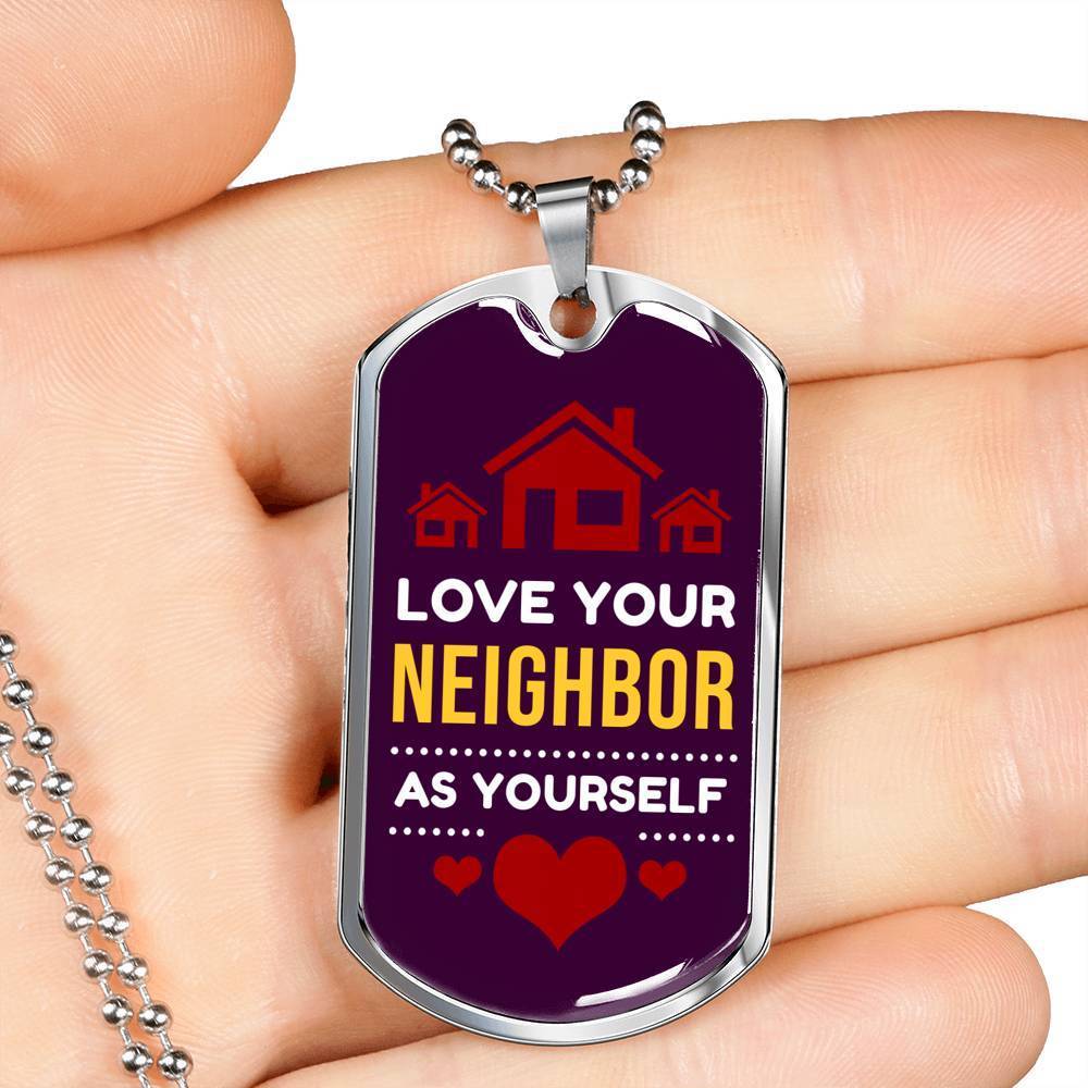 Love Your Neighbor As Yourself Bible Verse Mark Necklace Stainless Steel or 18k Gold Dog Tag 24" Chain