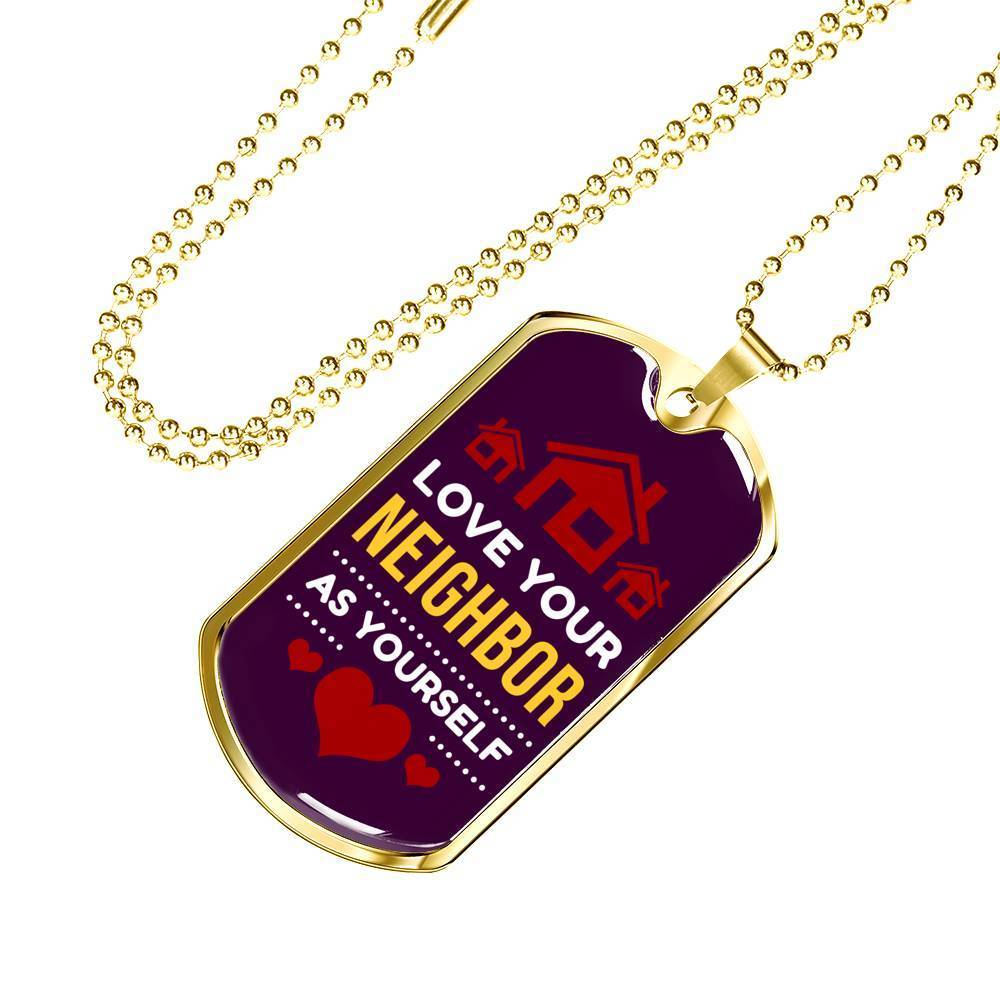 Love Your Neighbor As Yourself Bible Verse Gift Mark Necklace Stainless Steel or 18k Gold Dog Tag 24" Chain-Express Your Love Gifts