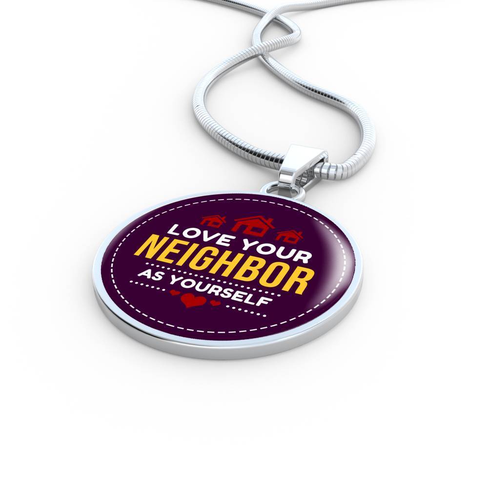 Love Your Neighbor As Yourself Mark 12:31 Circle Necklace Stainless Steel or 18k Gold 18-22"-Express Your Love Gifts
