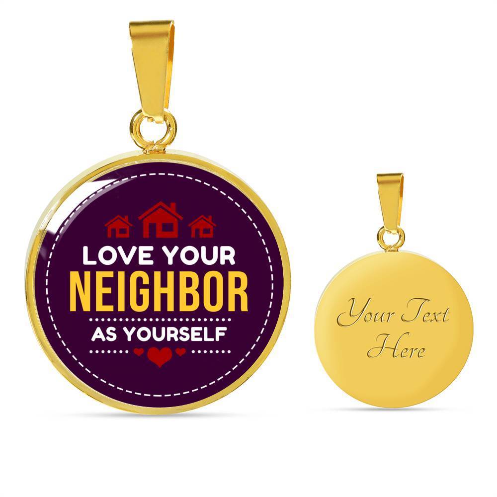Love Your Neighbor As Yourself Mark 12:31 Circle Necklace Stainless Steel or 18k Gold 18-22"-Express Your Love Gifts