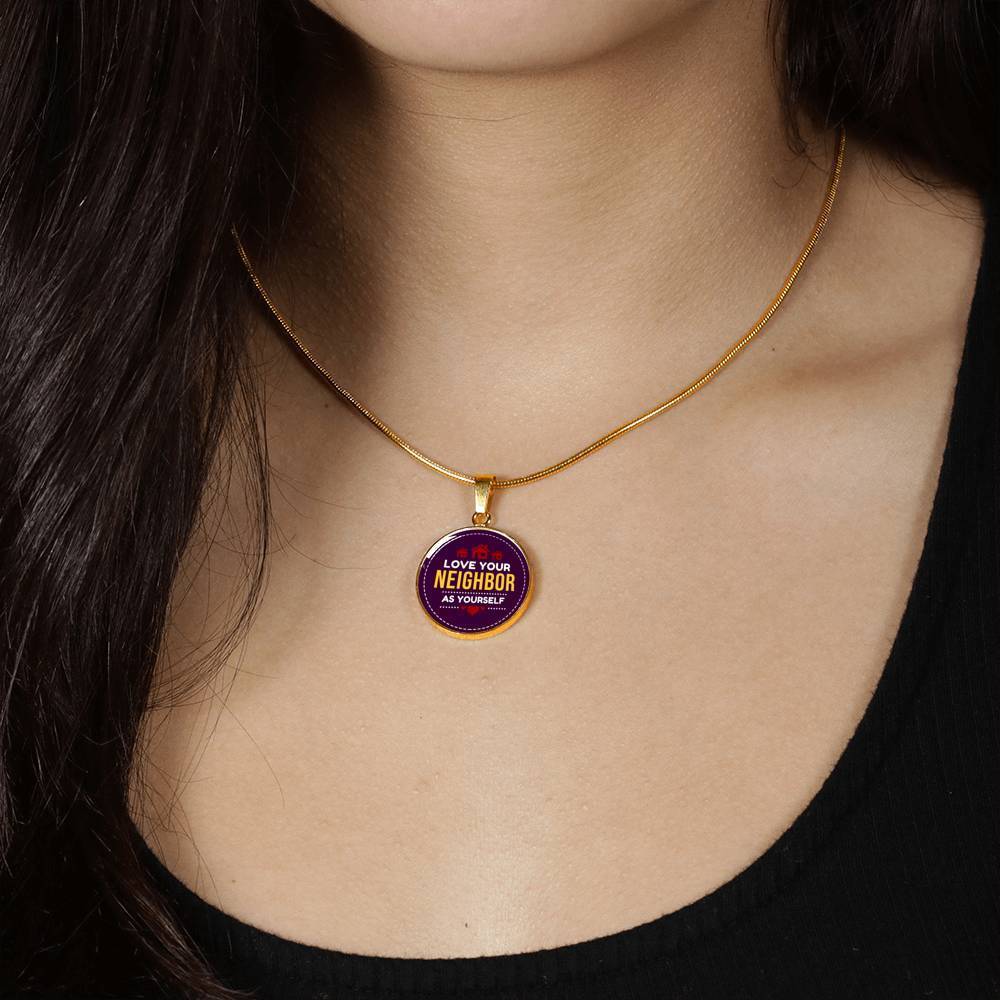 Love Your Neighbor As Yourself Mark 12:31 Circle Necklace Stainless Steel or 18k Gold 18-22"-Express Your Love Gifts