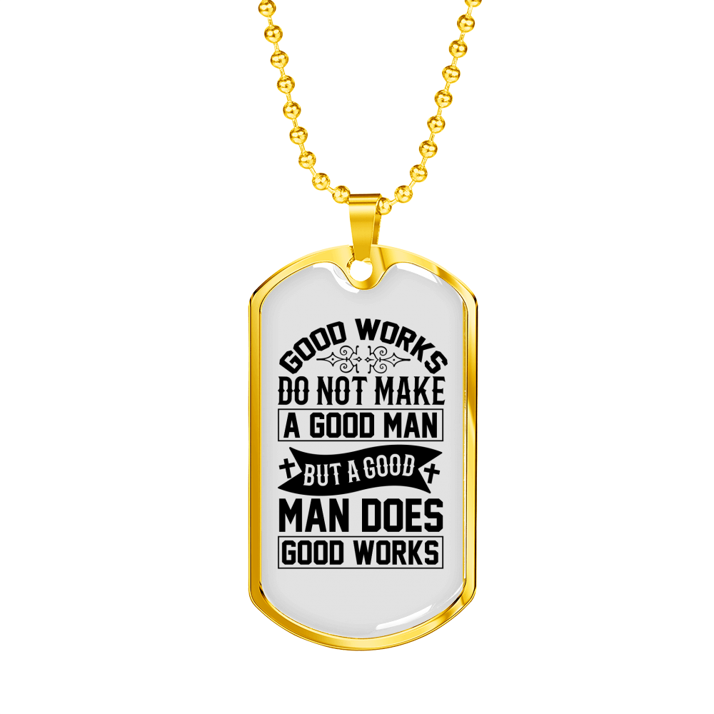 Man Does Good Works Christian Necklace Stainless Steel or 18k Gold Dog Tag 24" Chain-Express Your Love Gifts