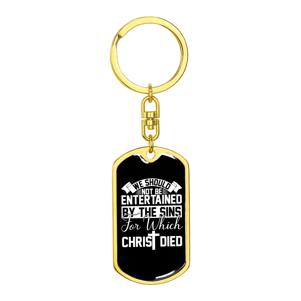 Not Be Entertained By The Sins Stainless Steel or 18k Gold Premium Swivel Dog Tag Keychain