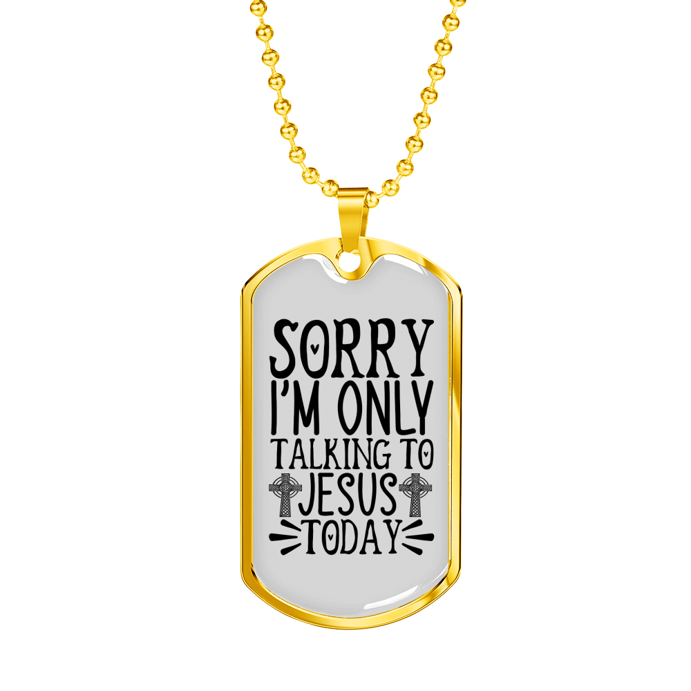 Only Talking To Jesus Christian Necklace Stainless Steel or 18k Gold Dog Tag 24" Chain-Express Your Love Gifts