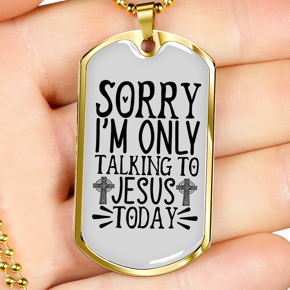 Only Talking To Jesus Christian Necklace Stainless Steel or 18k Gold Dog Tag 24" Chain-Express Your Love Gifts