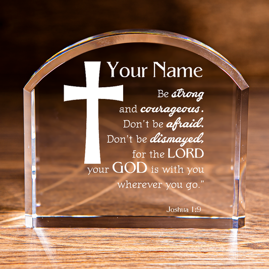 Joshua 1:9 Be Strong and Courageous Cross Arch Top Crystal Personalized Christian Gift-Express Your Love Gifts