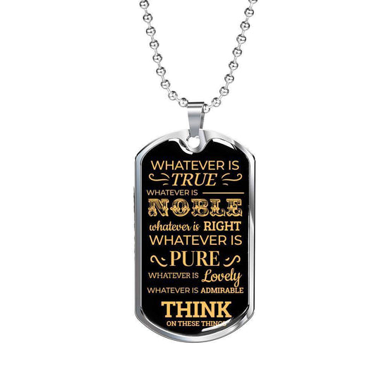 Philippians 4:8 Whatever There Is True Necklace Stainless Steel or 18k Gold Dog Tag w 24" Chain