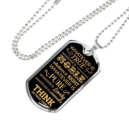 Philippians 4:8 Whatever There Is True Necklace Stainless Steel or 18k Gold Dog Tag w 24" Chain