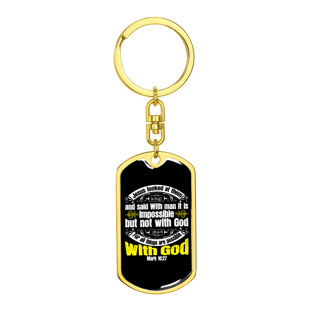 Possible With God Mark 10:27 With Stainless Steel or 18k Gold Premium Swivel Dog Tag Keychain