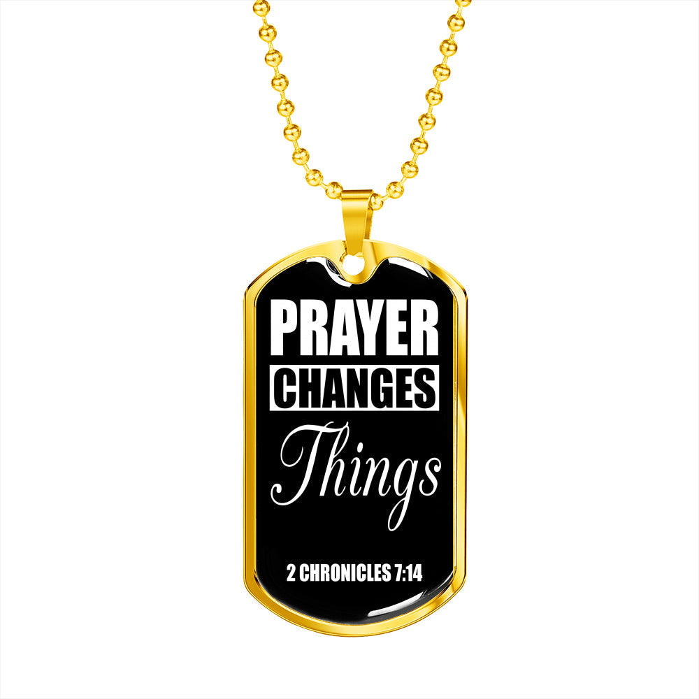 Prayer Changes Things Dog Tag Stainless Steel or 18k Gold Finish 24" Ball Chain-Express Your Love Gifts