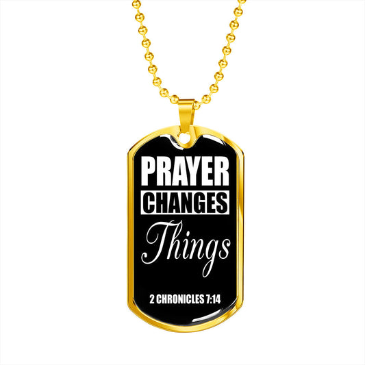 Prayer Changes Things Dog Tag Stainless Steel or 18k Gold Finish 24" Ball Chain-Express Your Love Gifts