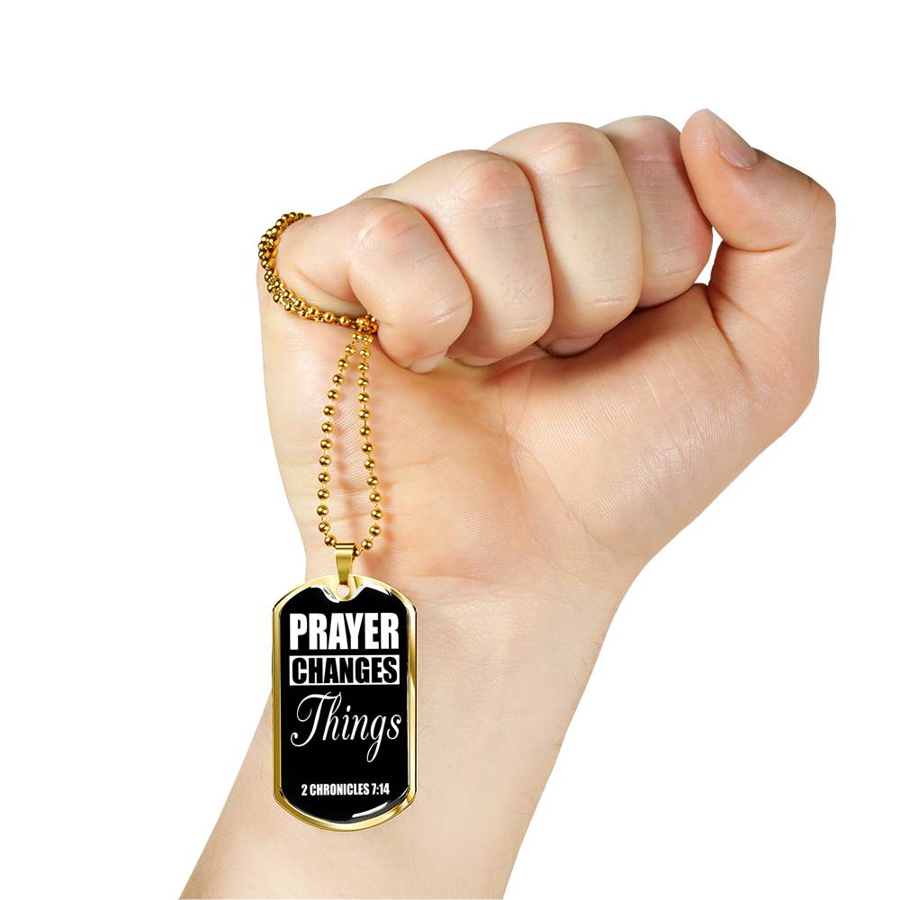 Prayer Changes Things Dog Tag Stainless Steel or 18k Gold Finish 24" Ball Chain-Express Your Love Gifts