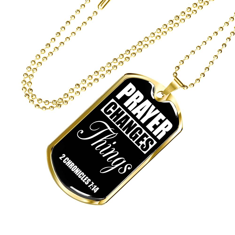 Prayer Changes Things Dog Tag Stainless Steel or 18k Gold Finish 24" Ball Chain-Express Your Love Gifts
