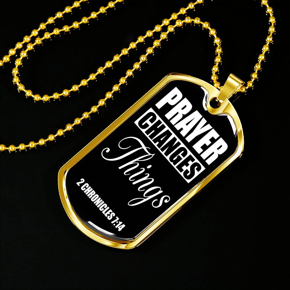 Prayer Changes Things Dog Tag Stainless Steel or 18k Gold Finish 24" Ball Chain-Express Your Love Gifts