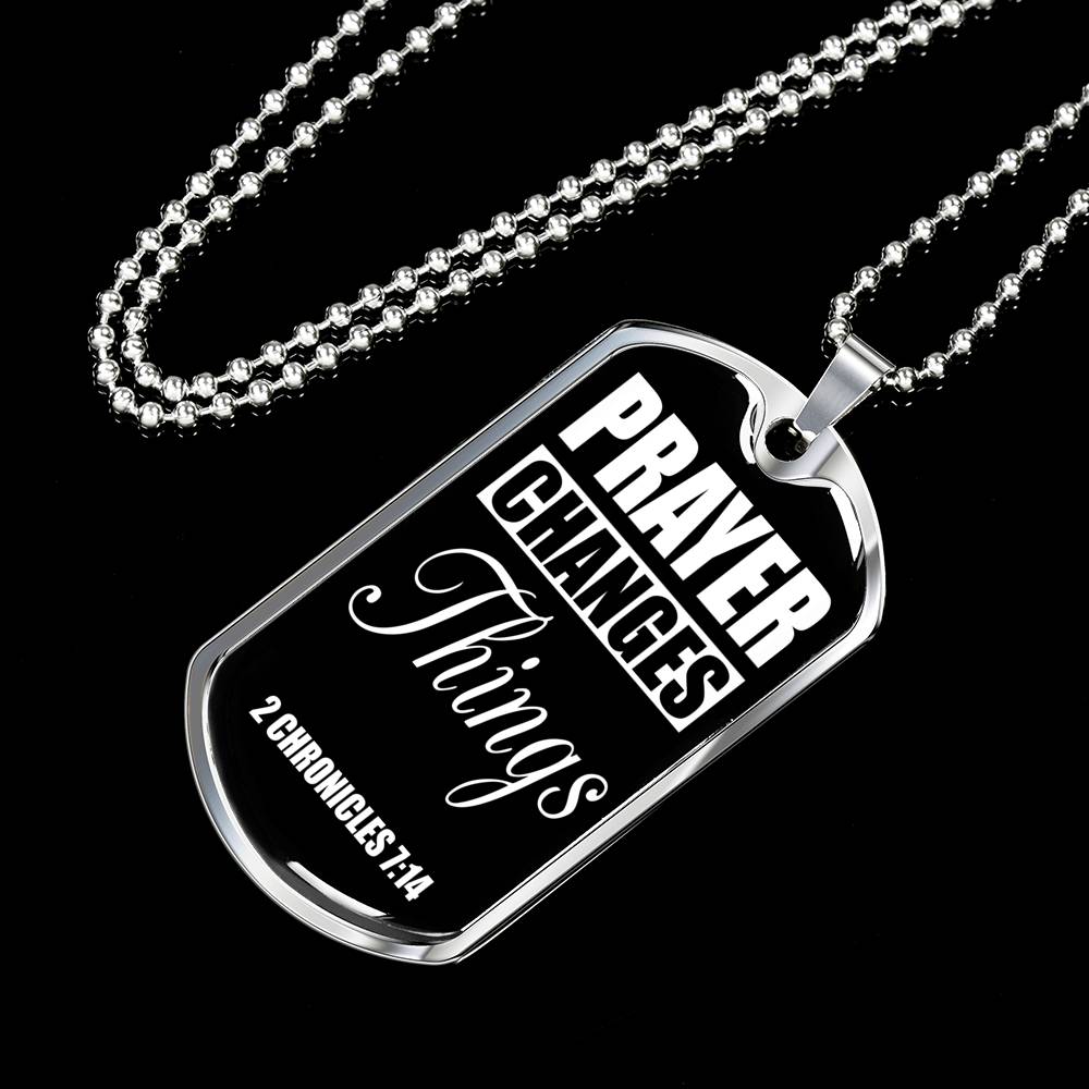 Prayer Changes Things Dog Tag Stainless Steel or 18k Gold Finish 24" Ball Chain-Express Your Love Gifts