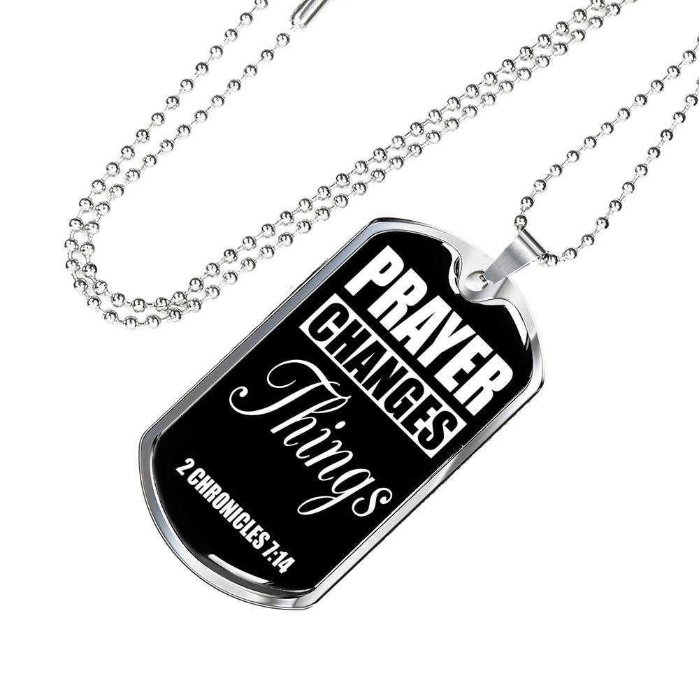 Prayer Changes Things Dog Tag Stainless Steel or 18k Gold Finish 24" Ball Chain-Express Your Love Gifts