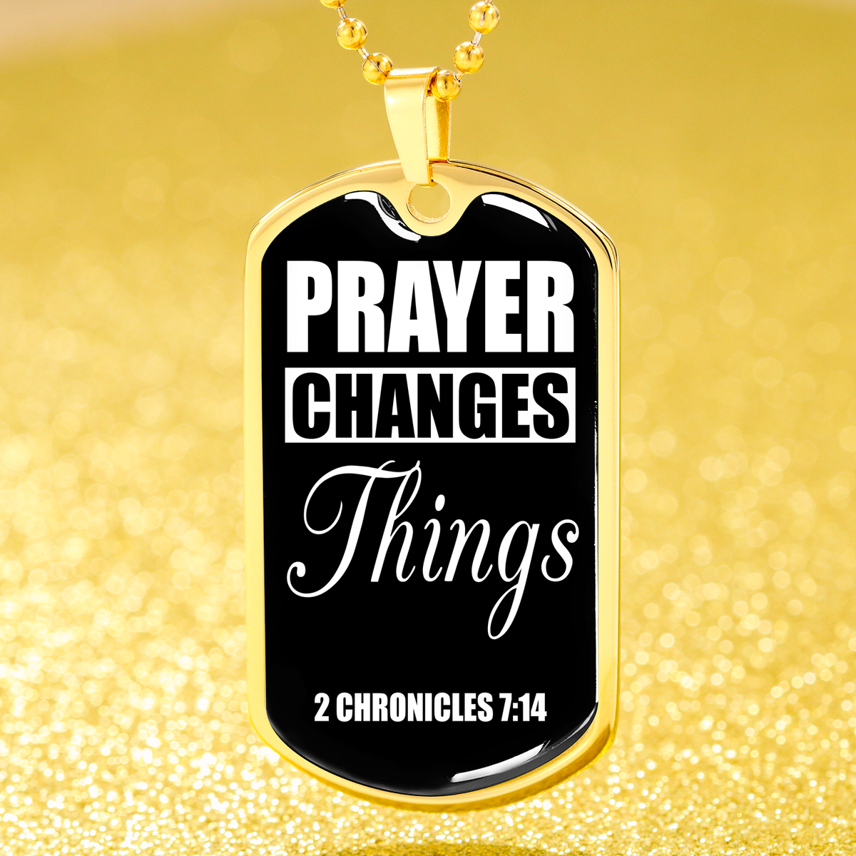 Prayer Changes Things Dog Tag Stainless Steel or 18k Gold Finish 24" Ball Chain-Express Your Love Gifts