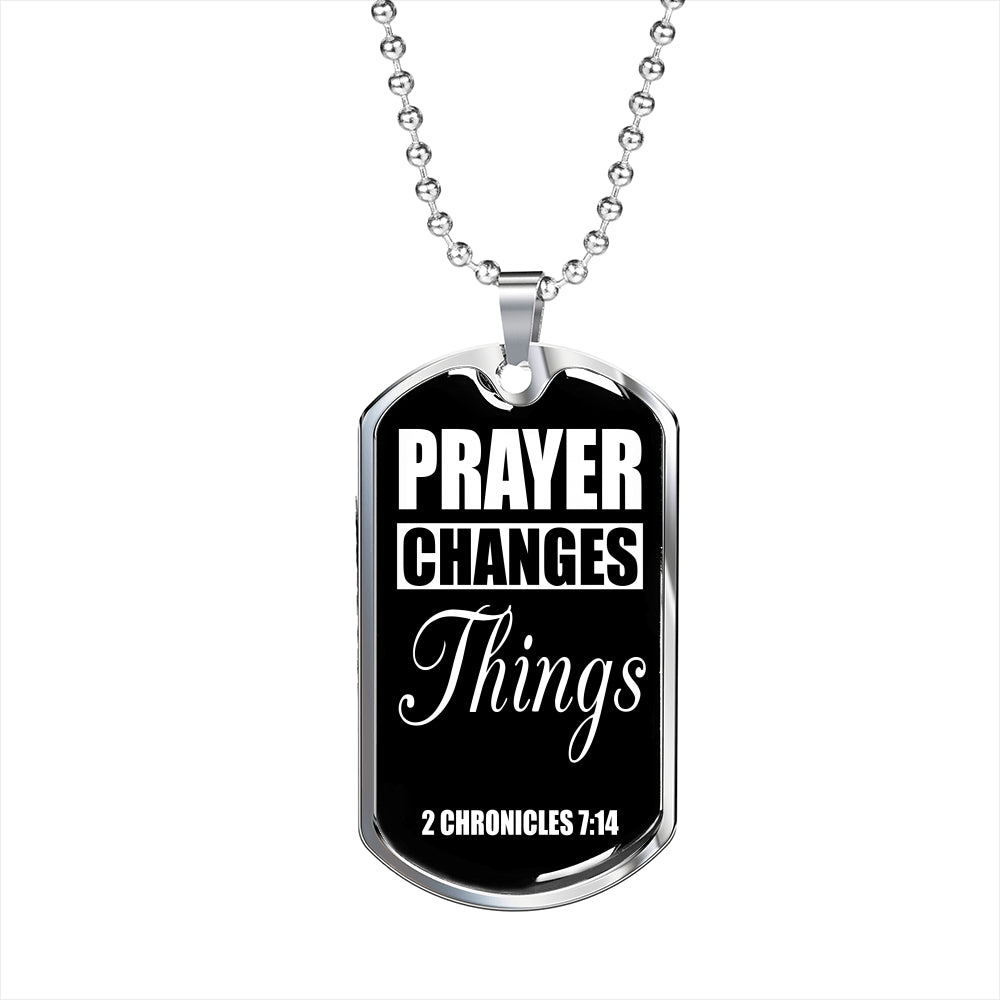 Prayer Changes Things Dog Tag Stainless Steel or 18k Gold Finish 24" Ball Chain