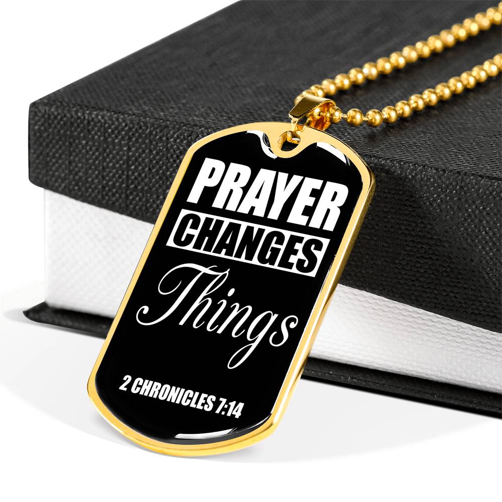 Prayer Changes Things Dog Tag Stainless Steel or 18k Gold Finish 24" Ball Chain-Express Your Love Gifts