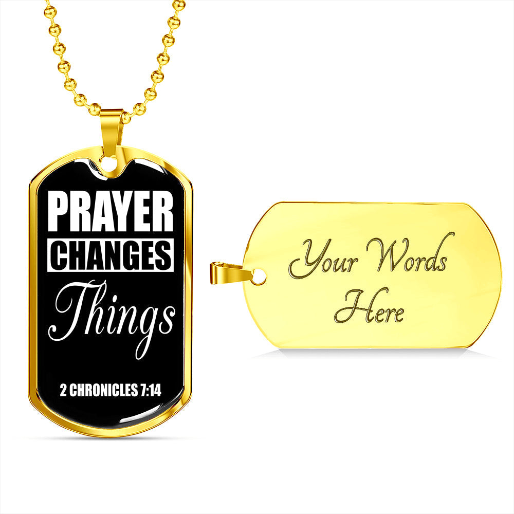 Prayer Changes Things Dog Tag Stainless Steel or 18k Gold Finish 24" Ball Chain-Express Your Love Gifts