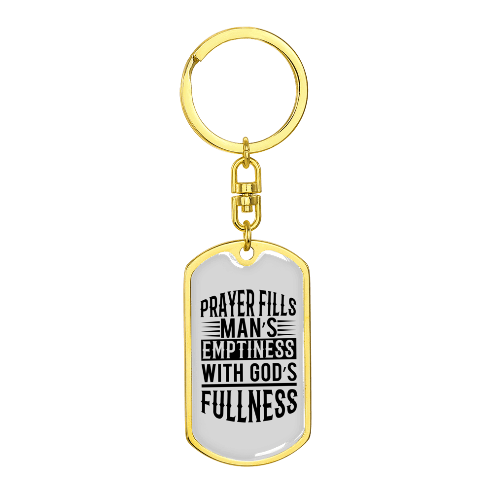 Prayer Fills A Man Stainless Steel or 18k Gold Premium Swivel Dog Tag Keychain