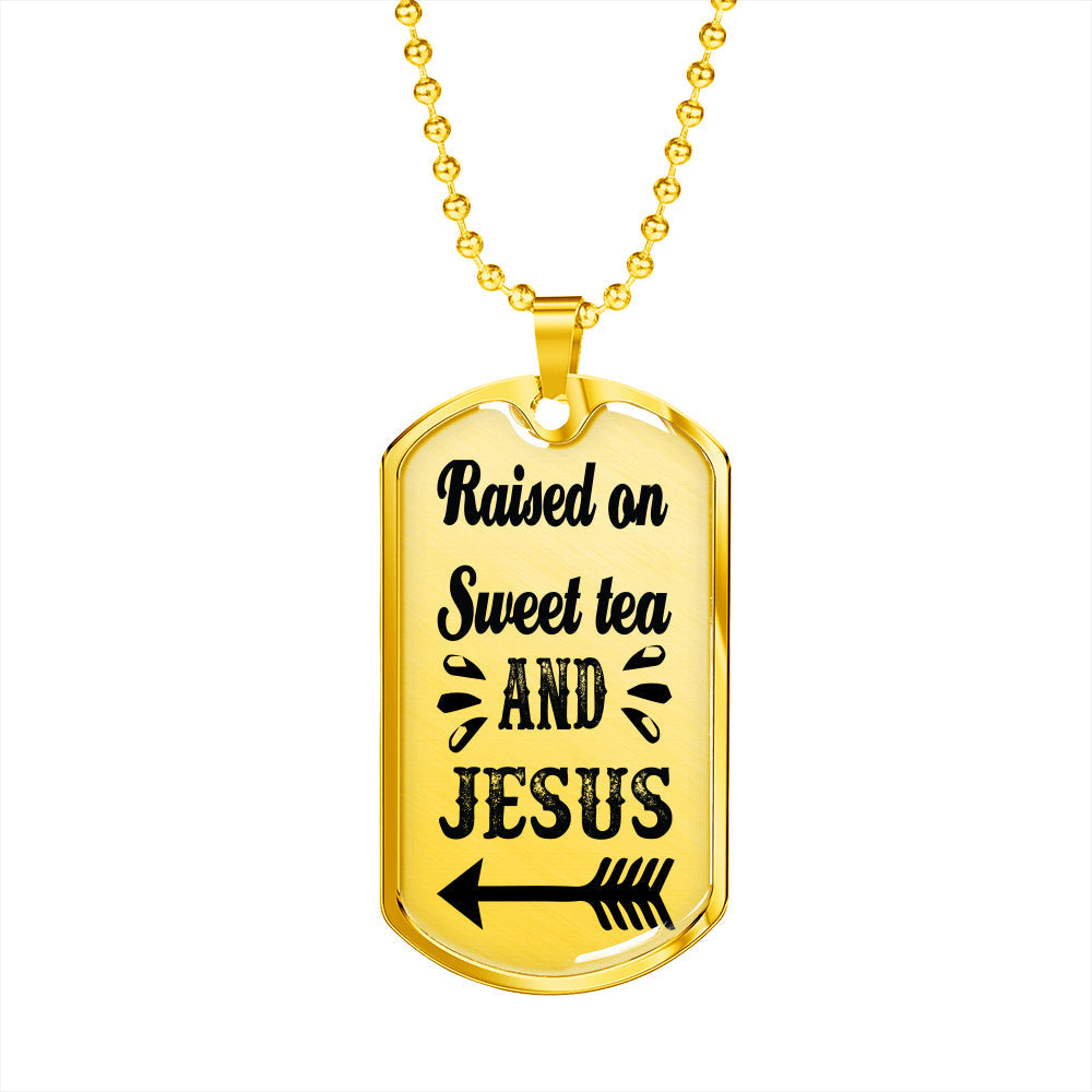 Raised On Sweet Tea And Jesus Necklace Christian Dog Tag Stainless Steel or 18k Gold 24" Ball Chain-Express Your Love Gifts