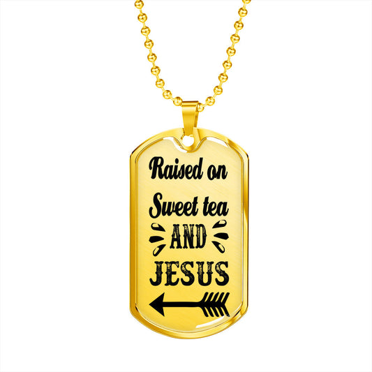 Raised On Sweet Tea And Jesus Necklace Christian Dog Tag Stainless Steel or 18k Gold 24" Ball Chain-Express Your Love Gifts