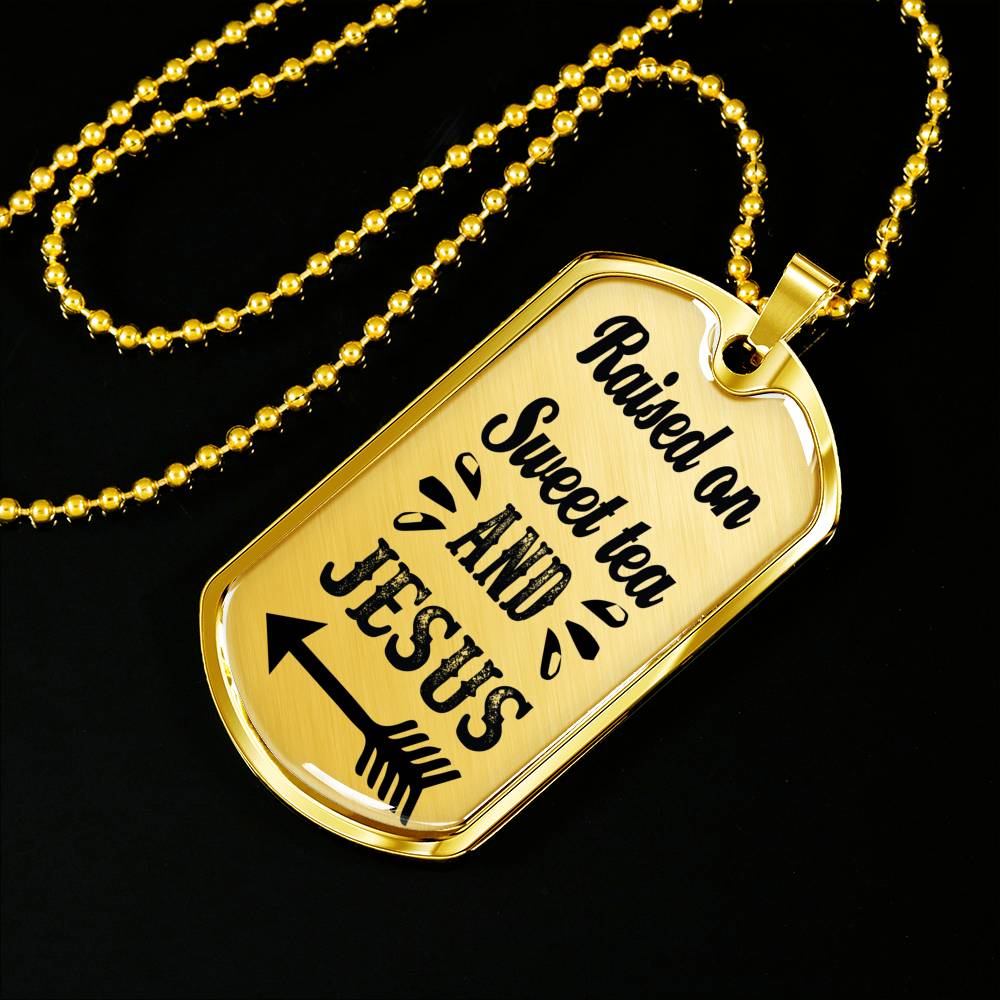 Raised On Sweet Tea And Jesus Necklace Christian Dog Tag Stainless Steel or 18k Gold 24" Ball Chain-Express Your Love Gifts