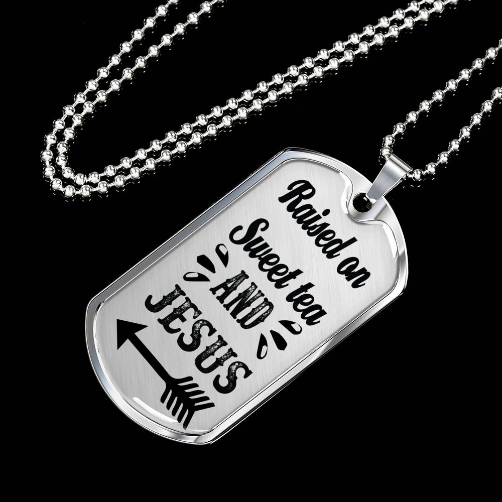 Raised On Sweet Tea And Jesus Necklace Christian Dog Tag Stainless Steel or 18k Gold 24" Ball Chain-Express Your Love Gifts