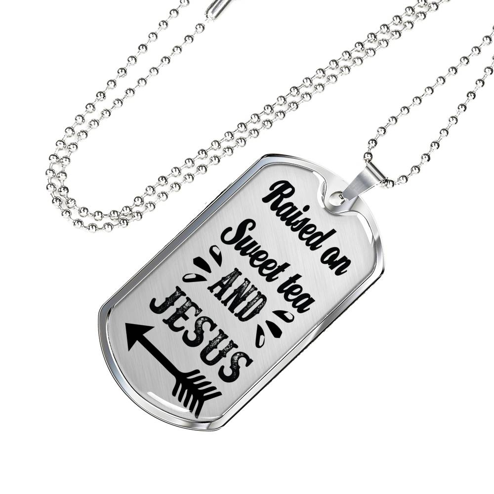 Raised On Sweet Tea And Jesus Necklace Christian Dog Tag Stainless Steel or 18k Gold 24" Ball Chain-Express Your Love Gifts