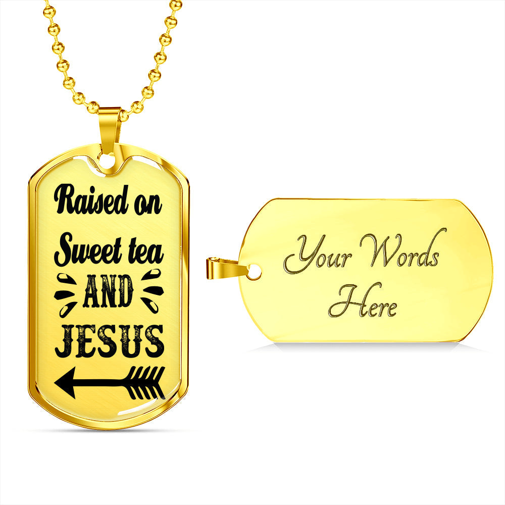 Raised On Sweet Tea And Jesus Necklace Christian Dog Tag Stainless Steel or 18k Gold 24" Ball Chain-Express Your Love Gifts