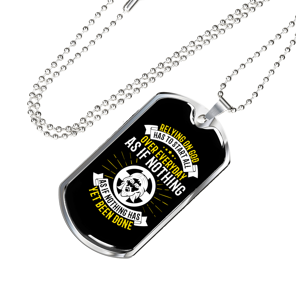 Relying On God Has To Start Christian Necklace Stainless Steel or 18k Gold Dog Tag 24" Chain-Express Your Love Gifts