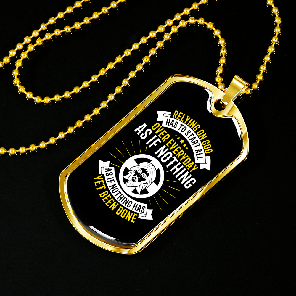 Relying On God Has To Start Christian Necklace Stainless Steel or 18k Gold Dog Tag 24" Chain-Express Your Love Gifts