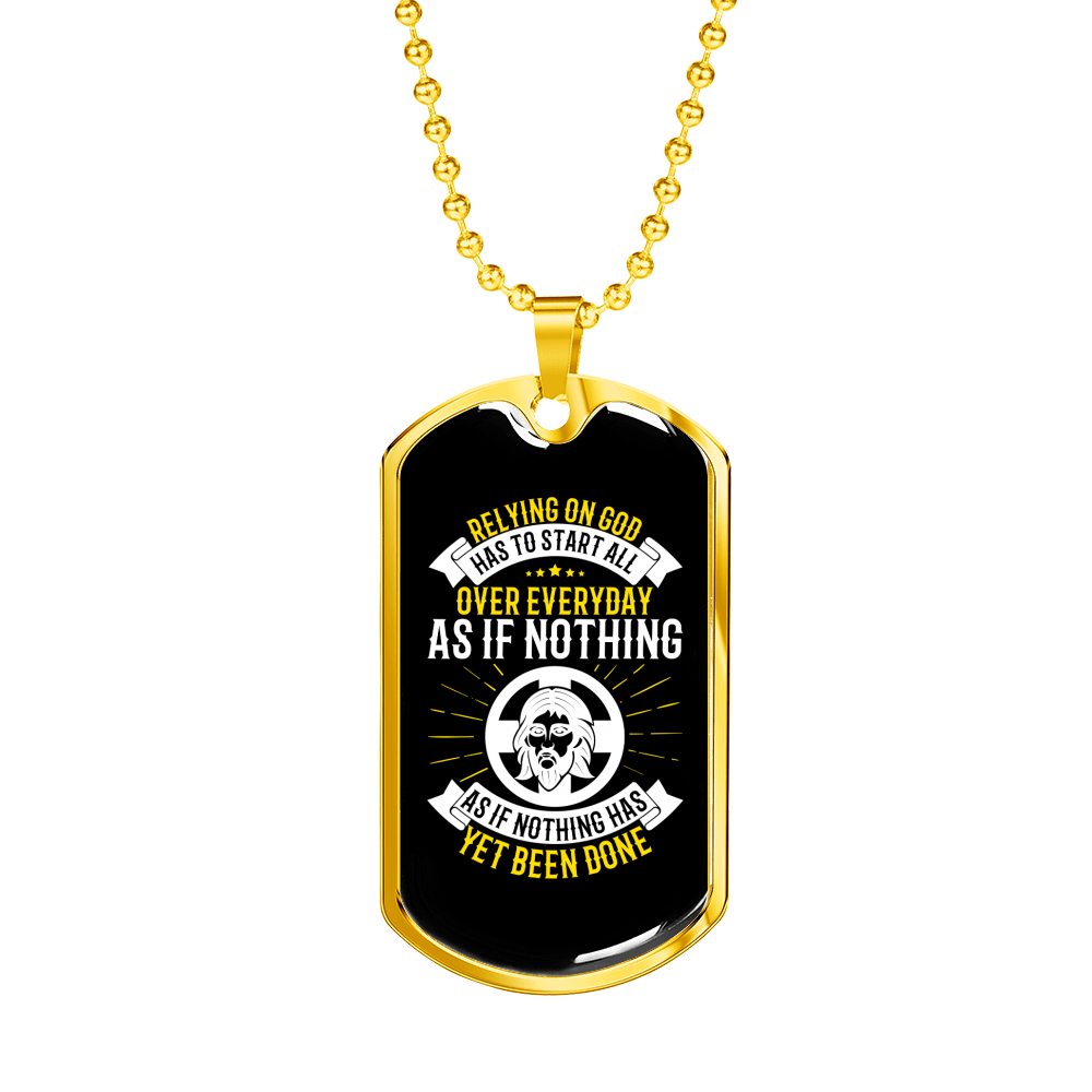 Relying On God Has To Start Christian Necklace Stainless Steel or 18k Gold Dog Tag 24" Chain-Express Your Love Gifts