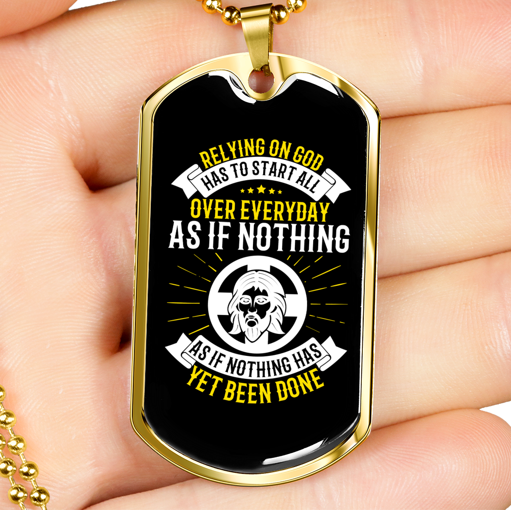 Relying On God Has To Start Christian Necklace Stainless Steel or 18k Gold Dog Tag 24" Chain-Express Your Love Gifts