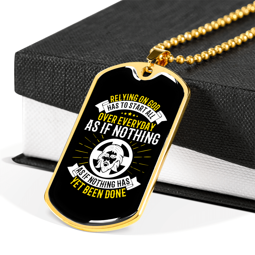 Relying On God Has To Start Christian Necklace Stainless Steel or 18k Gold Dog Tag 24" Chain-Express Your Love Gifts